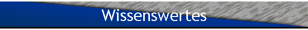 Wissenswertes